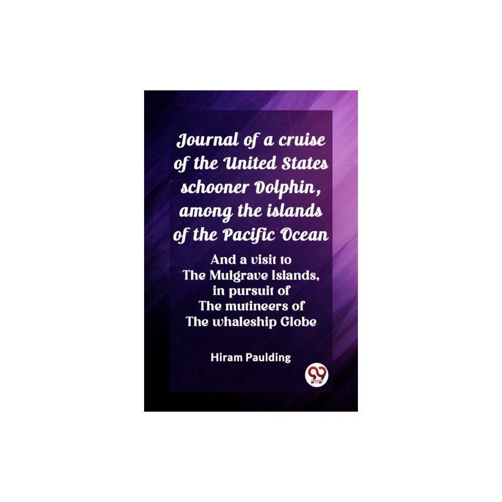 Double 9 Books Journal of a cruise of the United States schooner Dolphin, among the islands of the Pacific Ocean And a visit to the Mul...