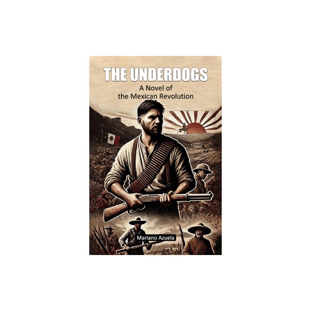 Double 9 Books The Underdogs A Novel of the Mexican Revolution (häftad, eng)