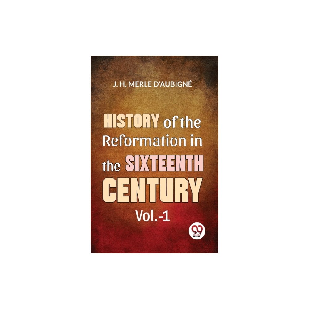 Double 9 Books History Of The Reformation In The Sixteenth Century Vol.- 1 (häftad, eng)