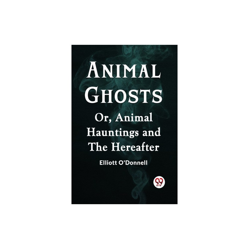 Double 9 Books Animal Ghosts Or, Animal Hauntings and the Hereafter (häftad, eng)