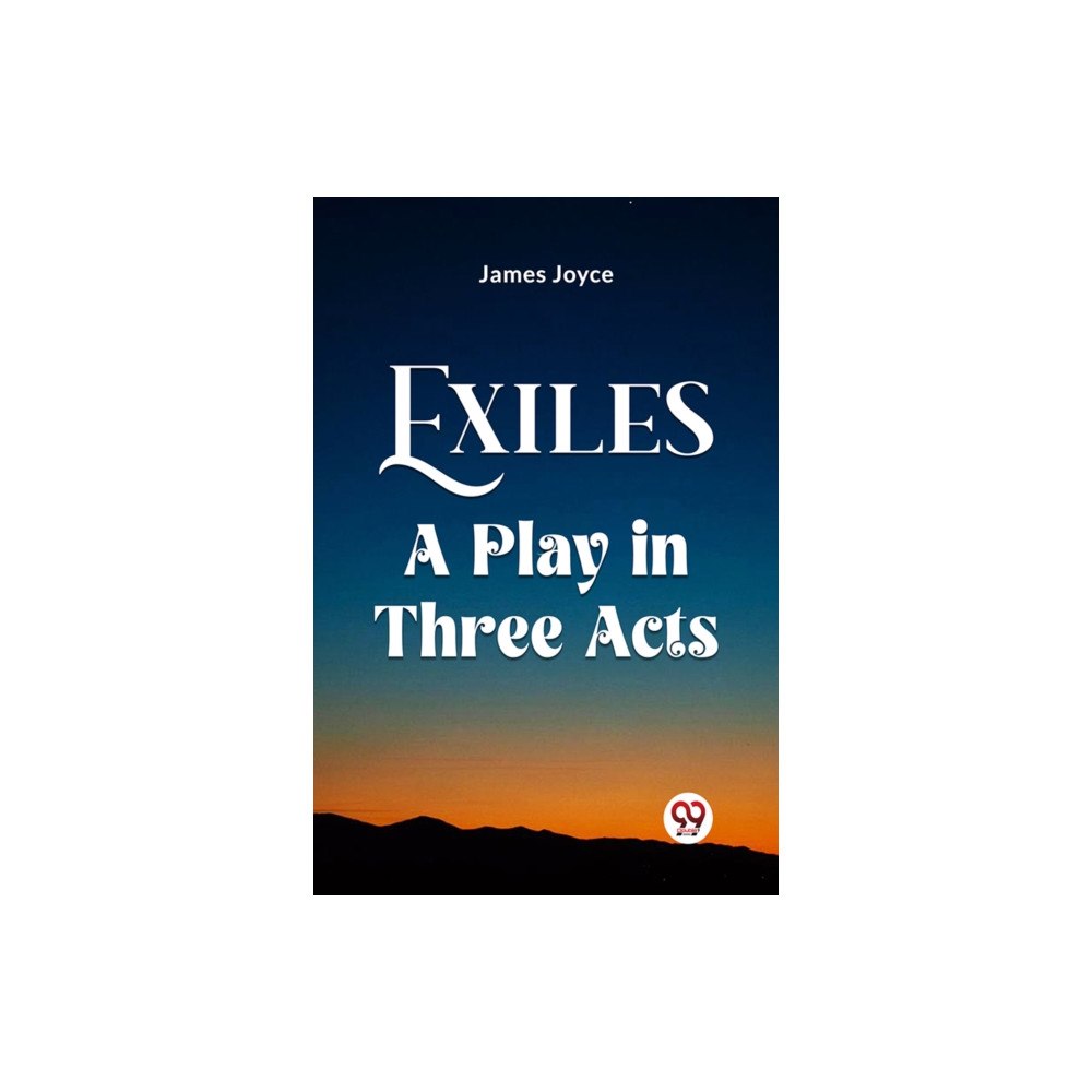 Double 9 Books Exiles A Play in Three Acts (häftad, eng)