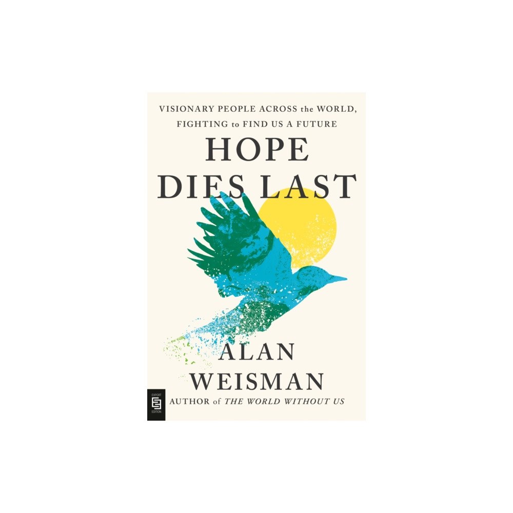 Penguin Random House USA Hope Dies Last: Visionary People Across the World, Fighting to Find Us a Future (häftad, eng)