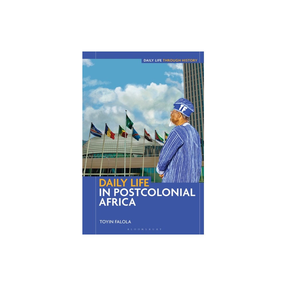 Bloomsbury Publishing USA Daily Life in Postcolonial Africa (inbunden, eng)