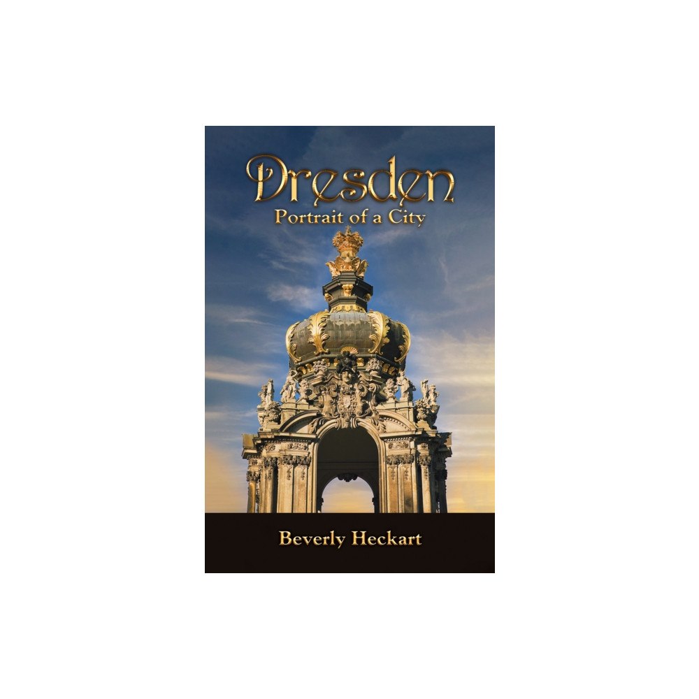 Austin Macauley Publishers LLC Dresden: Portrait of a City (inbunden, eng)