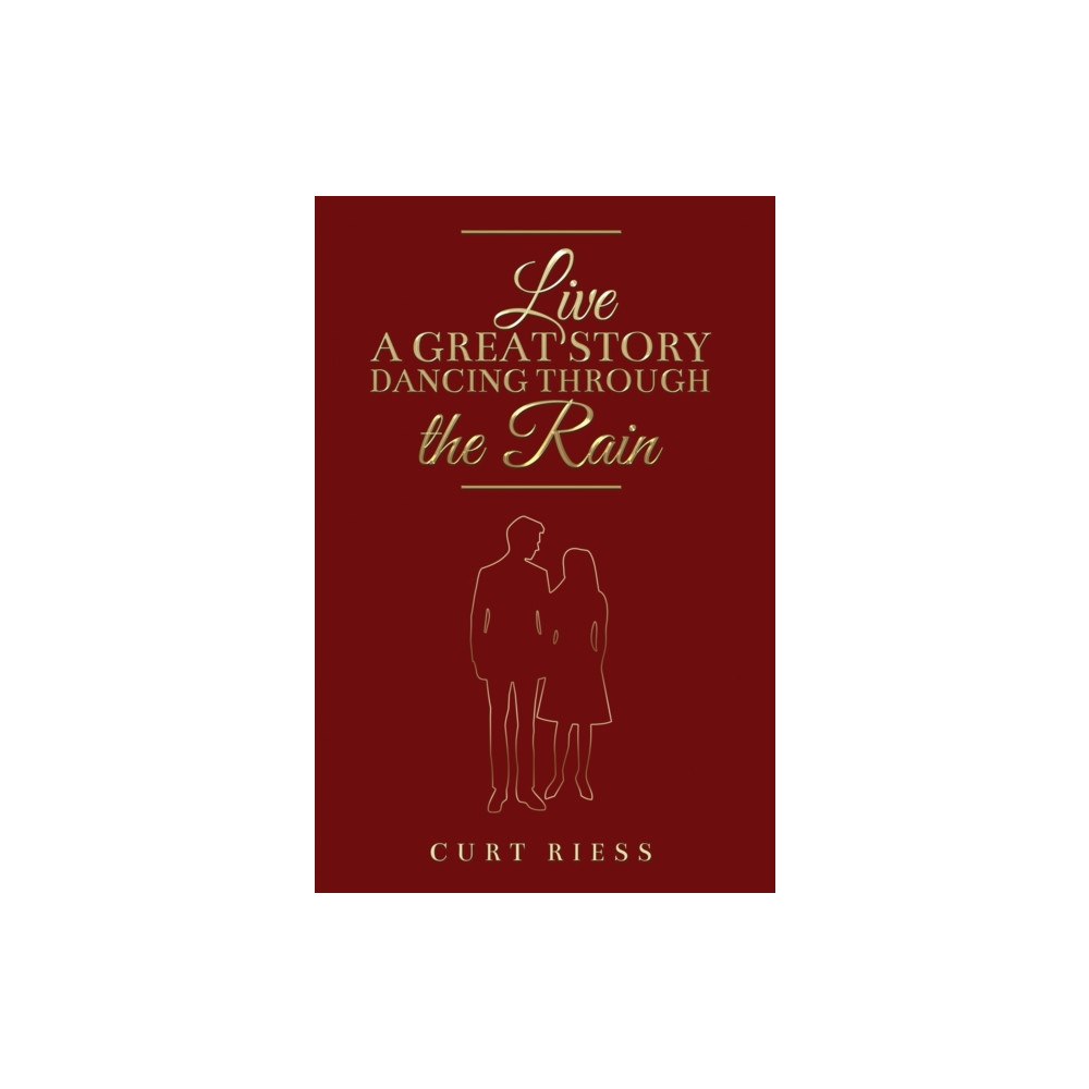 Austin Macauley Publishers LLC Live a Great Story: Dancing Through the Rain (häftad, eng)