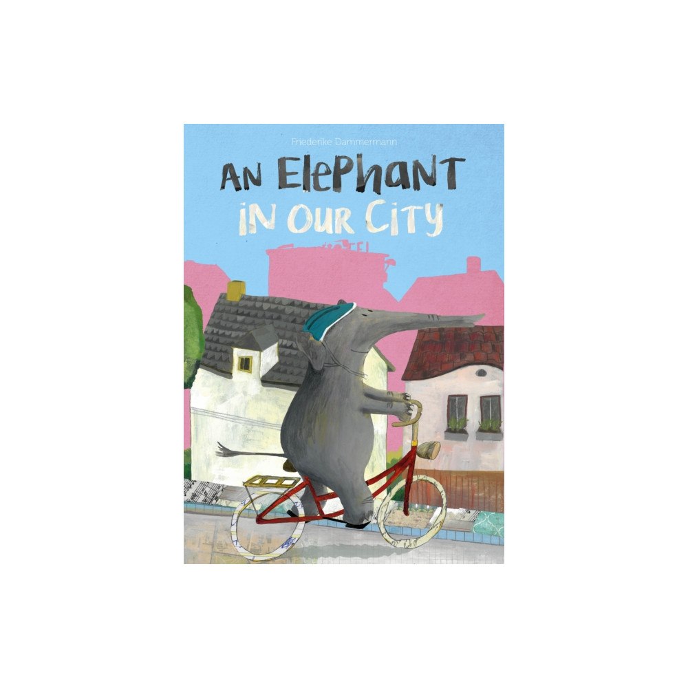 Clavis Publishing An Elephant in Our City (inbunden, eng)
