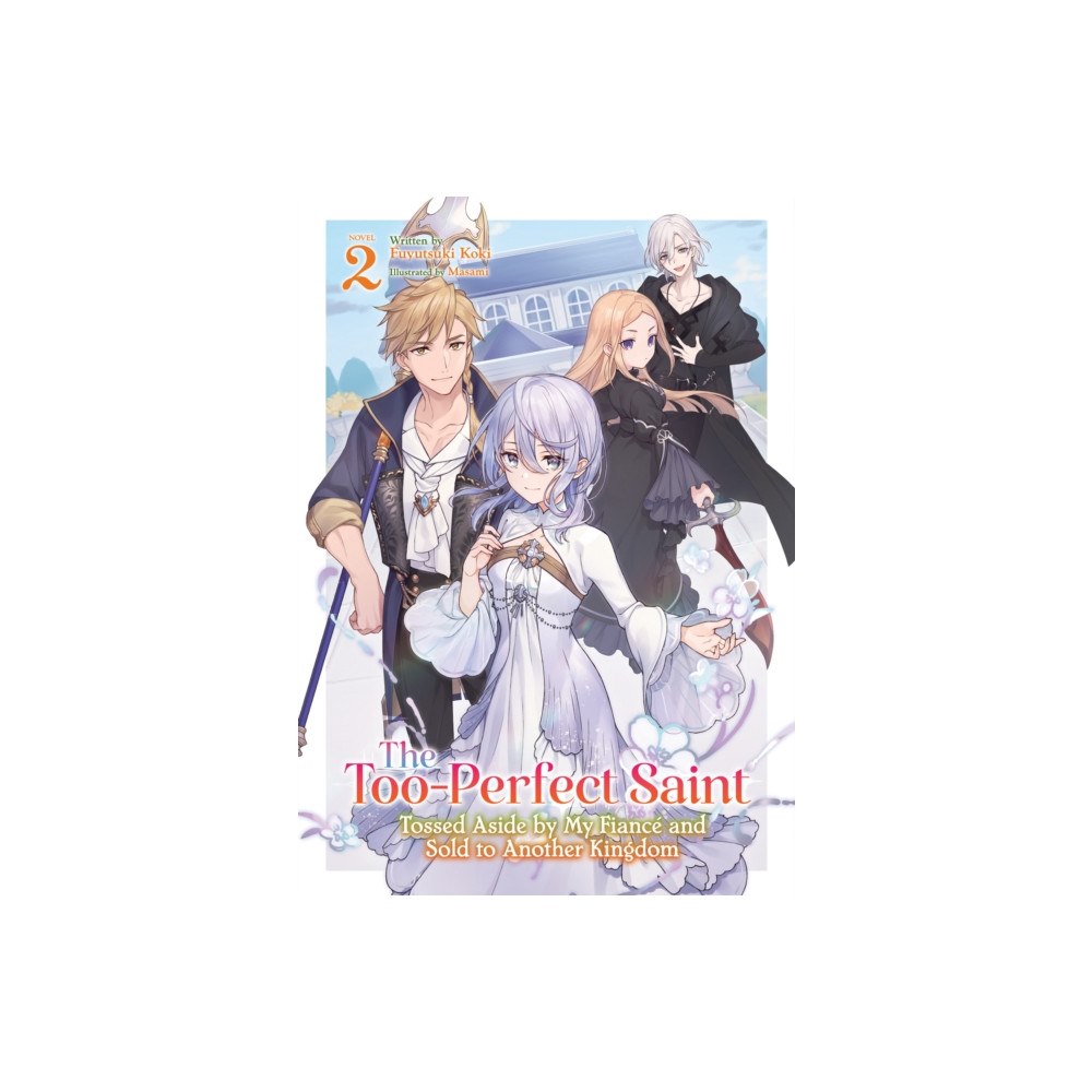 Seven Seas Entertainment, LLC The Too-Perfect Saint: Tossed Aside by My Fiance and Sold to Another Kingdom (Light Novel) Vol. 2 (häftad, eng)