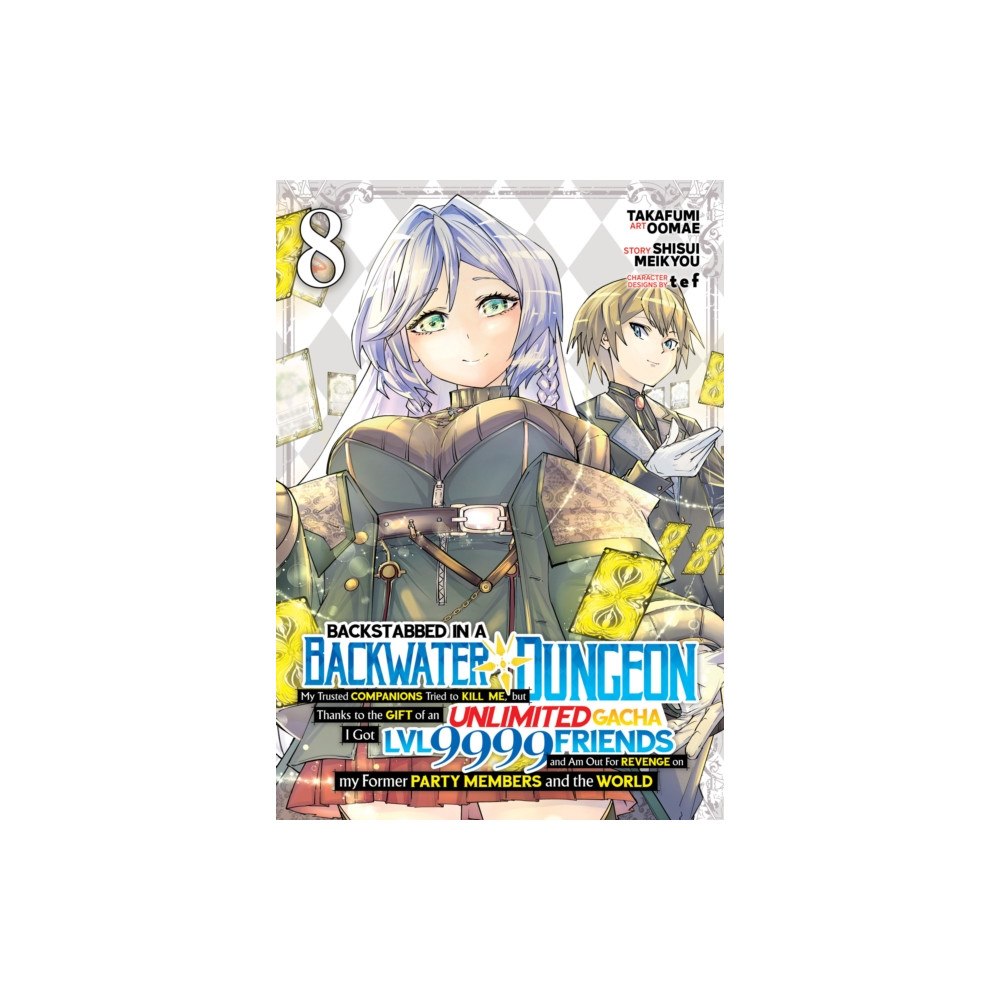 Seven Seas Entertainment, LLC Backstabbed in a Backwater Dungeon: My Party Tried to Kill Me, But Thanks to an Infinite Gacha I Got LVL 9999 Friends an...