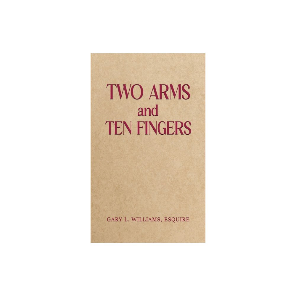 Austin Macauley Publishers LLC Two Arms and Ten Fingers (häftad, eng)