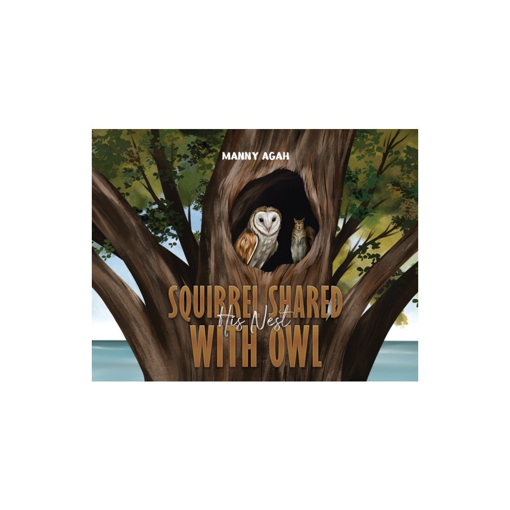 Austin Macauley Publishers LLC Squirrel Shared His Nest with Owl (häftad, eng)