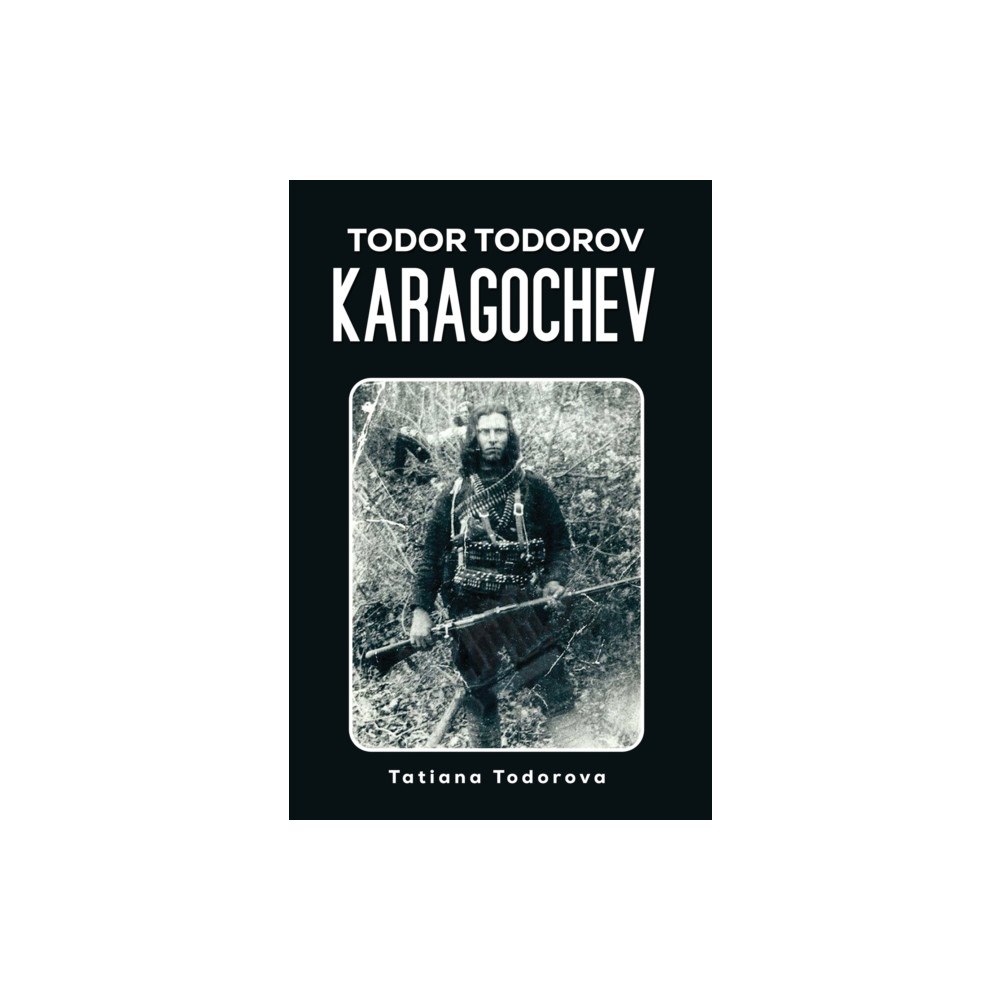 Austin Macauley Publishers LLC Todor Todorov Karagochev (inbunden, eng)