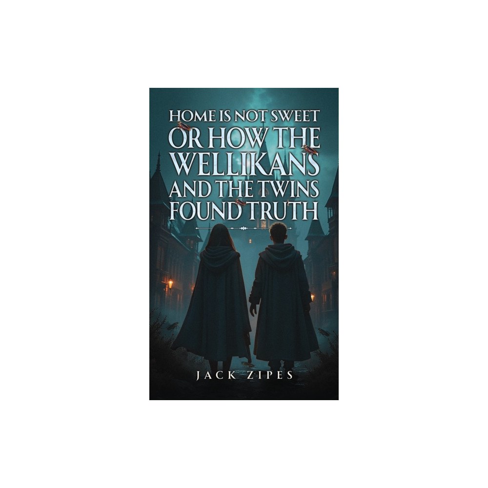 Austin Macauley Publishers LLC Home is Not Sweet or How the Wellikans and the Twins Found Truth (häftad, eng)