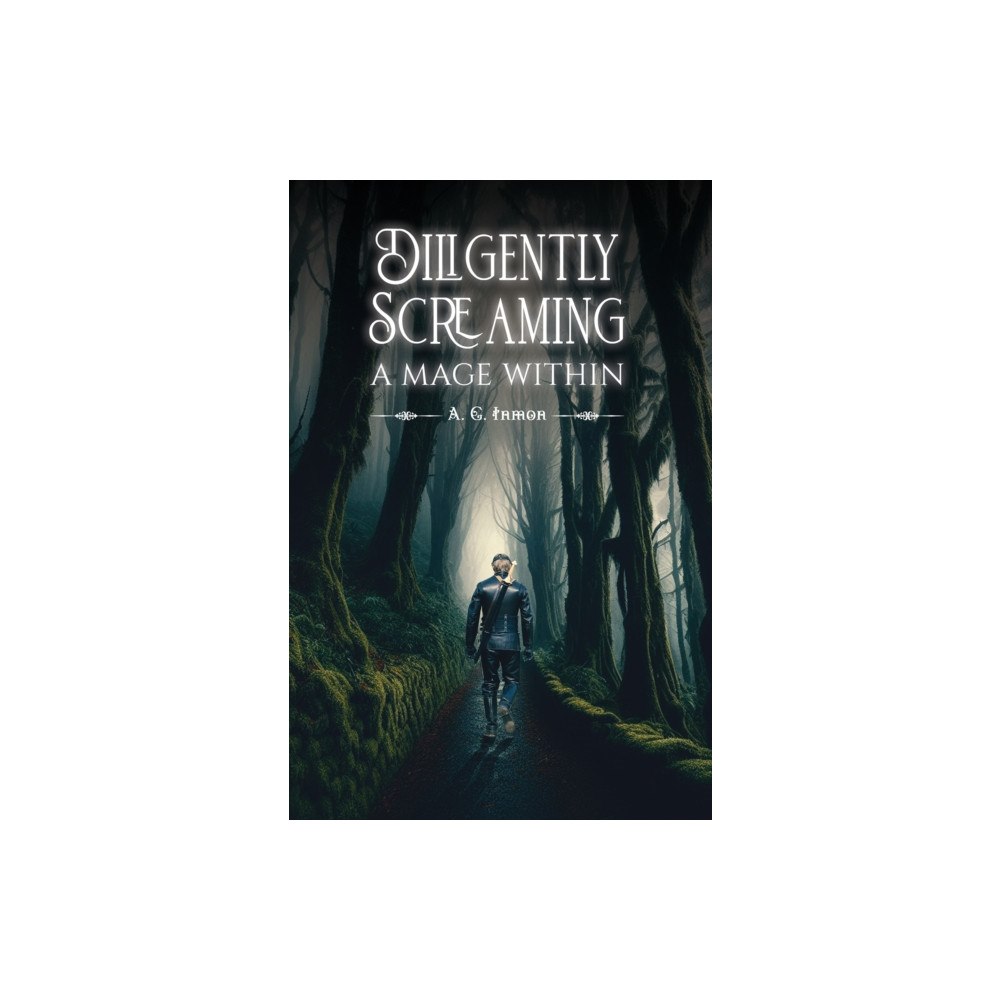 Austin Macauley Publishers LLC Diligently Screaming: A Mage Within (häftad, eng)