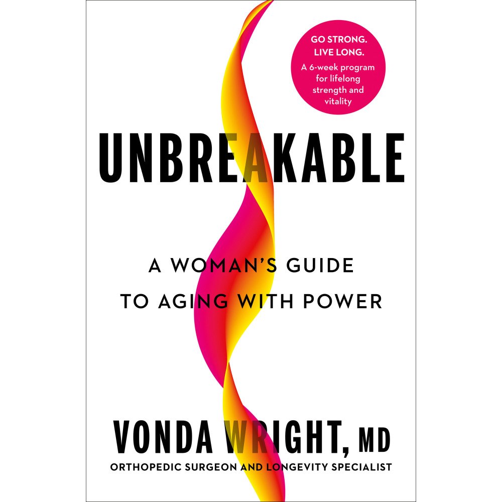 Vonda Wright Unbreakable: A Woman's Guide to Aging with Power (inbunden, eng)
