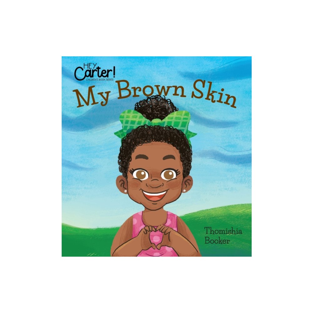 Hey Carter! Books My Brown Skin (inbunden, eng)
