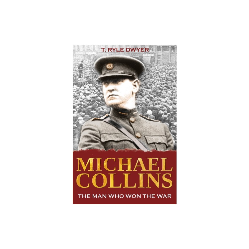 The Mercier Press Michael Collins: The Man Who Won The War (häftad, eng)