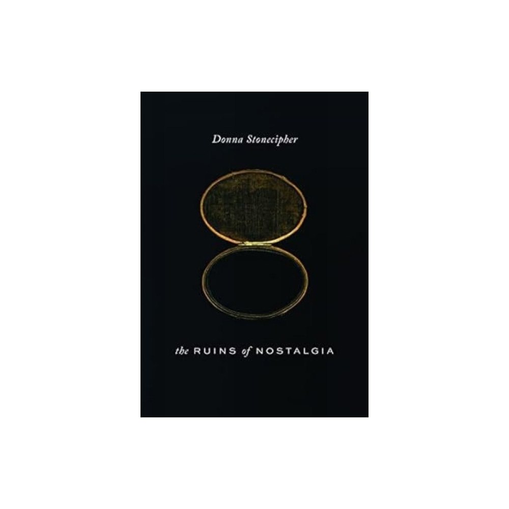 Wesleyan University Press The Ruins of Nostalgia (häftad, eng)