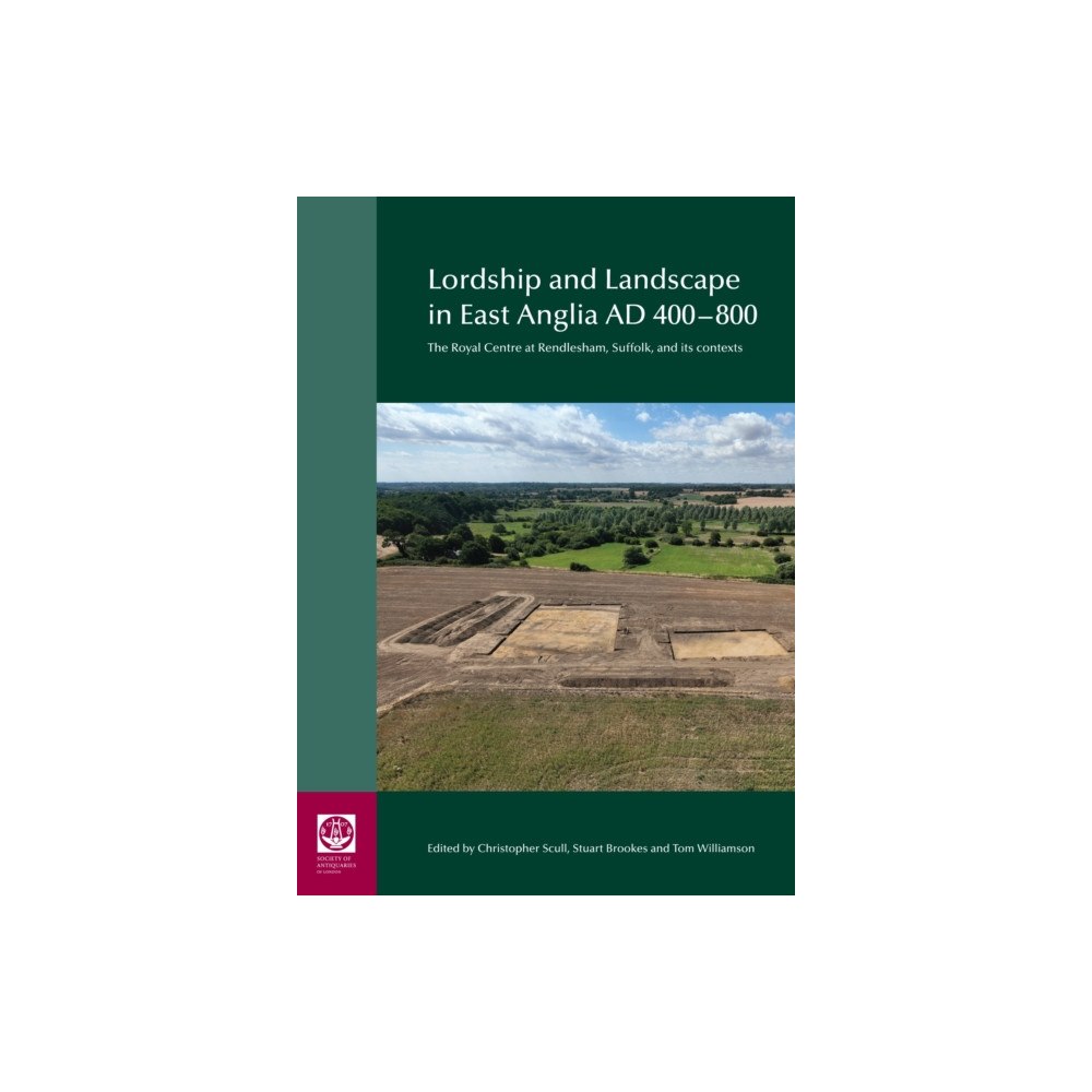 Society of Antiquaries of London Lordship and Landscape in East Anglia AD400-800 (inbunden, eng)