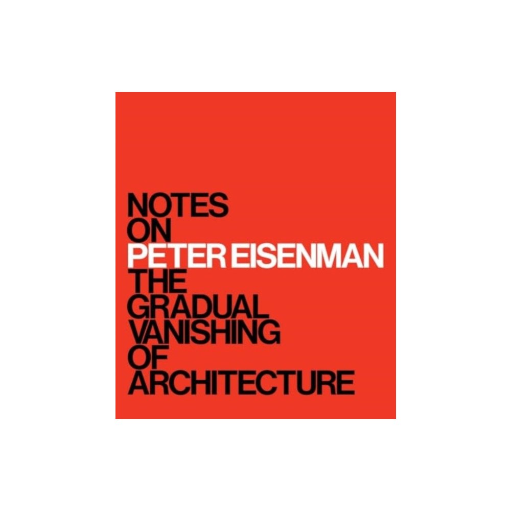 Yale university press Notes on Peter Eisenman (inbunden, eng)