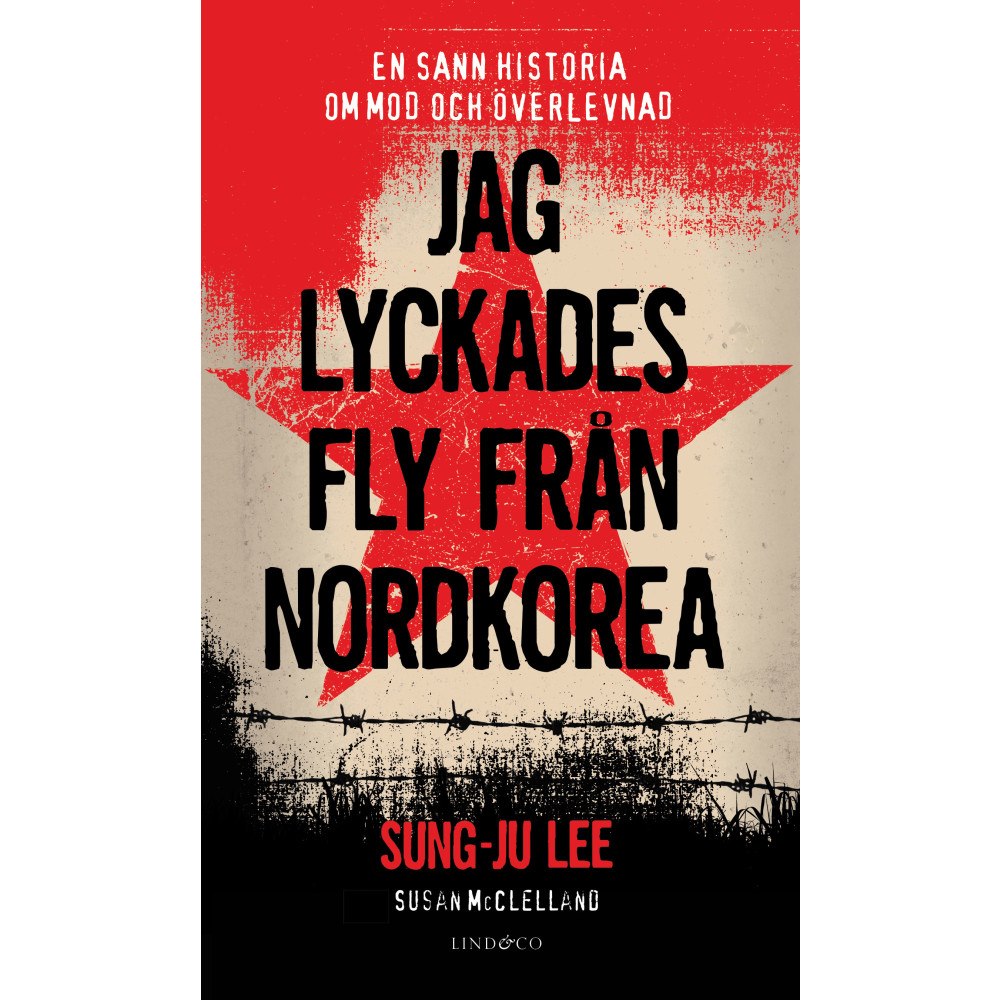 Lind & Co Jag lyckades fly från Nordkorea : en sann historia om mod och överlevnad (inbunden)