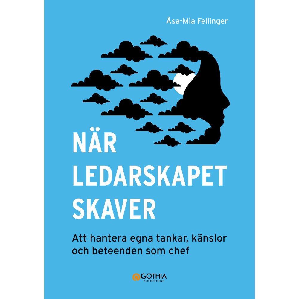 Åsa-Mia Fellinger När ledarskapet skaver : att hantera egna tankar, känslor och beteenden som chef (häftad)