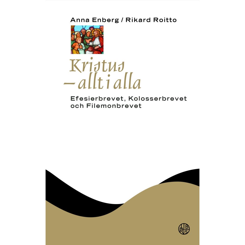 Anna Enberg Kristus - allt i alla : Efesierbrevet, Kolosserbrevet och Filemonbrevet (bok, kartonnage)