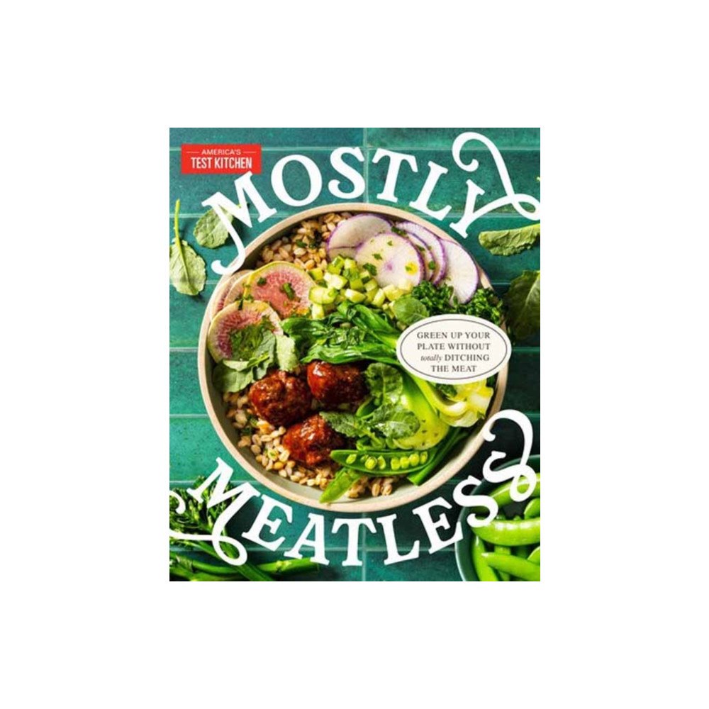 America's Test Kitchen Mostly Meatless (inbunden, eng)