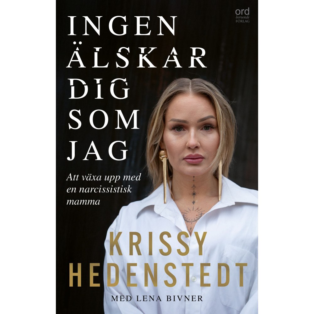 Krissy Hedenstedt Ingen älskar dig som jag : att växa upp med en narcissistisk mamma (inbunden)