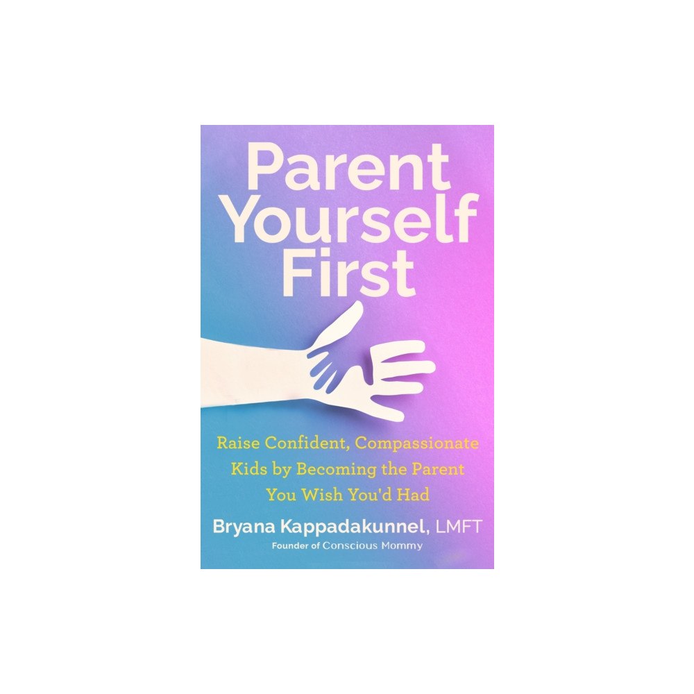 Penguin Group USA Parent Yourself First (inbunden, eng)