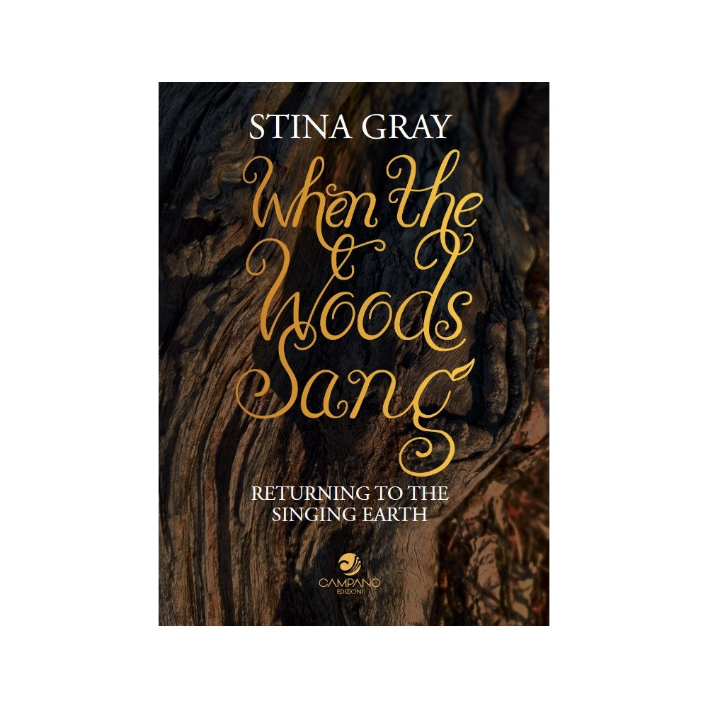 Stina Gray When the woods sang : returning to the singing earth (häftad, eng)