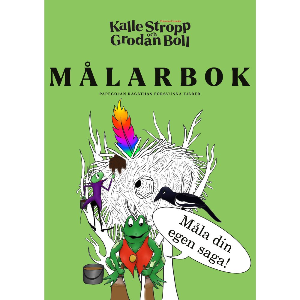 Anne-Christine Bergholm Thomas Funcks Kalle Stropp och Grodan Boll. Målarbok : papegojan Ragathas försvunna fjäder (bok, kartonnage)