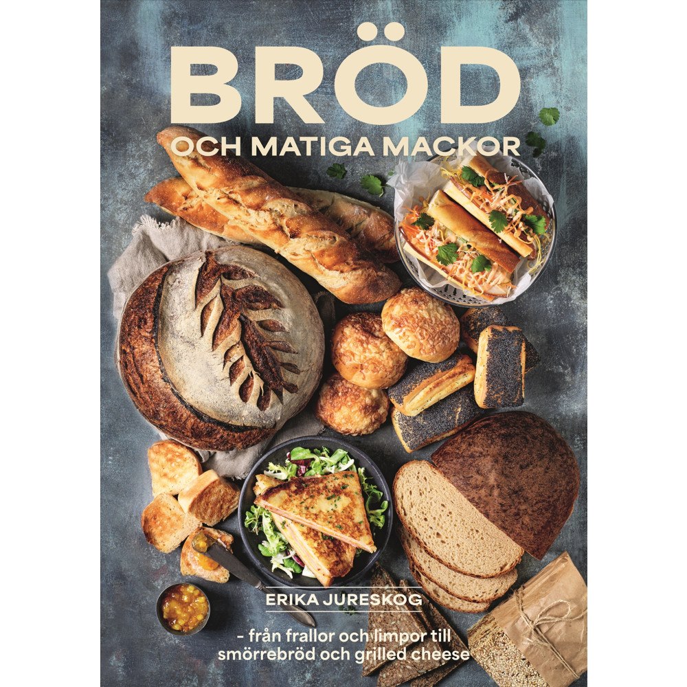 Erika Jureskog Bröd och matiga mackor (inbunden)