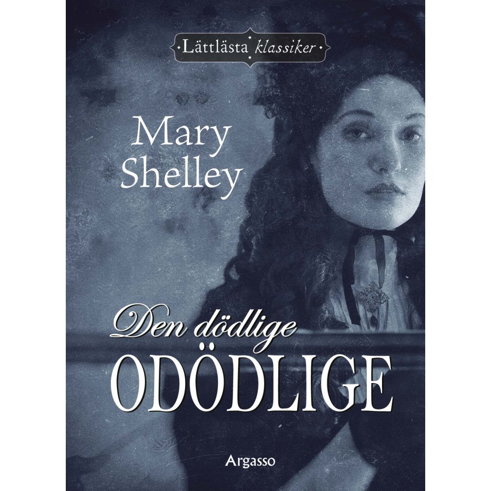 Mary Shelley Den dödlige odödlige (inbunden)