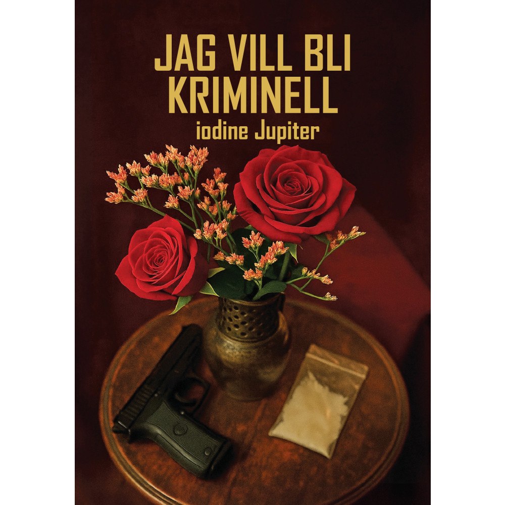 iodine Jupiter Jag vill bli kriminell (inbunden)