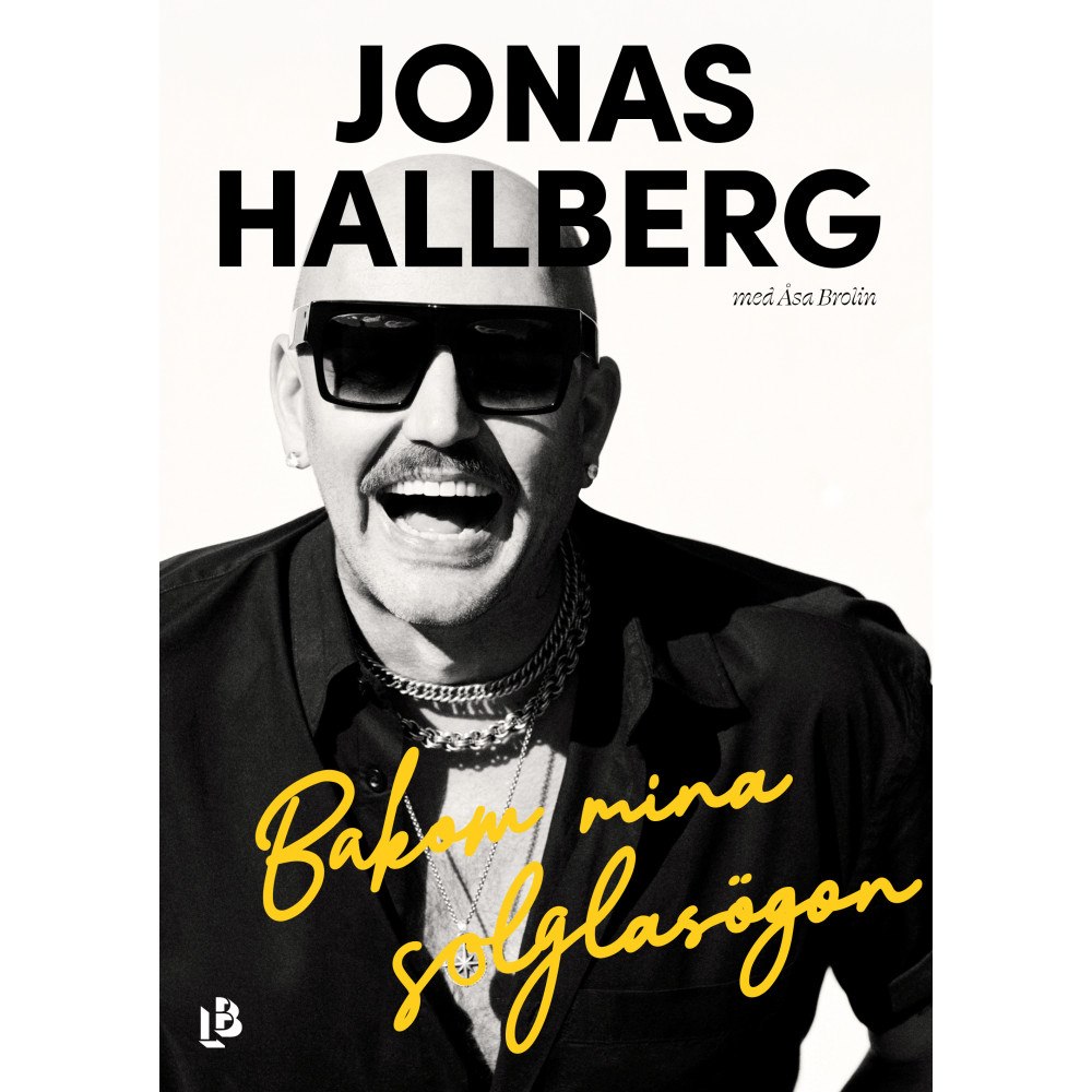 Jonas Hallberg Bakom mina solglasögon (inbunden)
