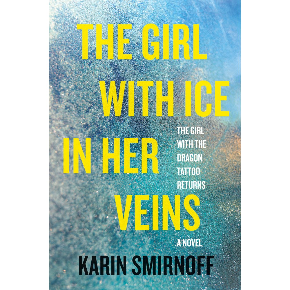Karin Smirnoff The Girl with Ice in Her Veins: A Lisbeth Salander Novel (inbunden, eng)