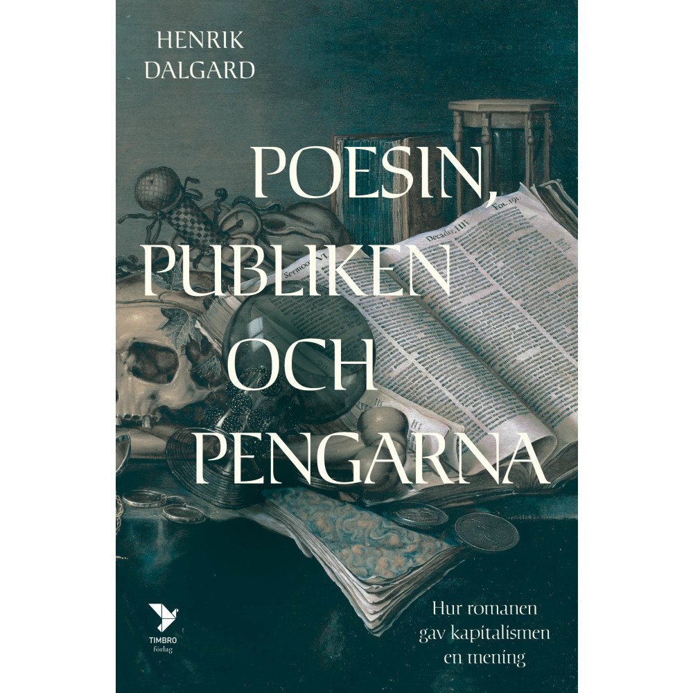Henrik Dalgard Poesin, publiken och pengarna : hur romanen gav kapitalismen en mening (inbunden)