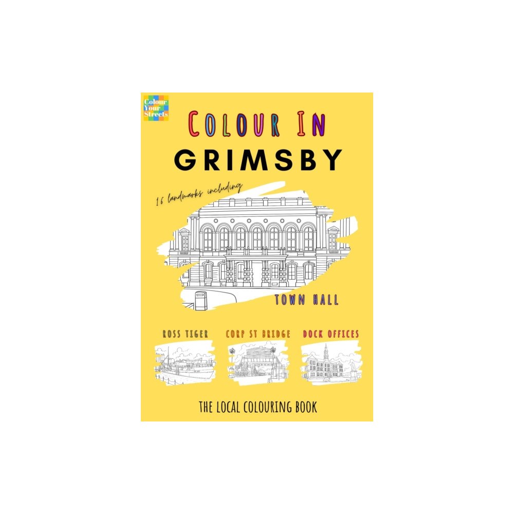 Colour Your Streets Gimsby Colouring Book (A4) (häftad, eng)