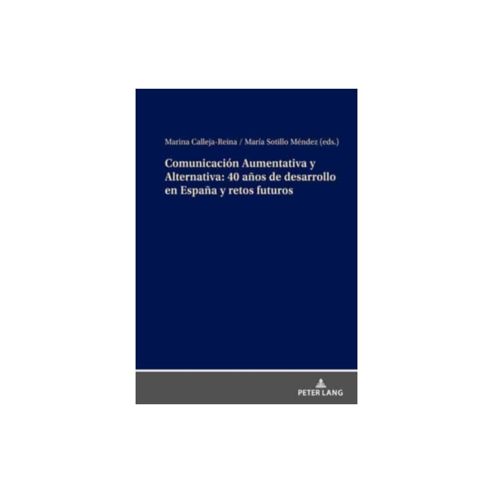 Peter lang ag Comunicacion Aumentativa Y Alternativa: 40 Anos de Desarrollo En Espana Y Retos Futuros (inbunden, spa)