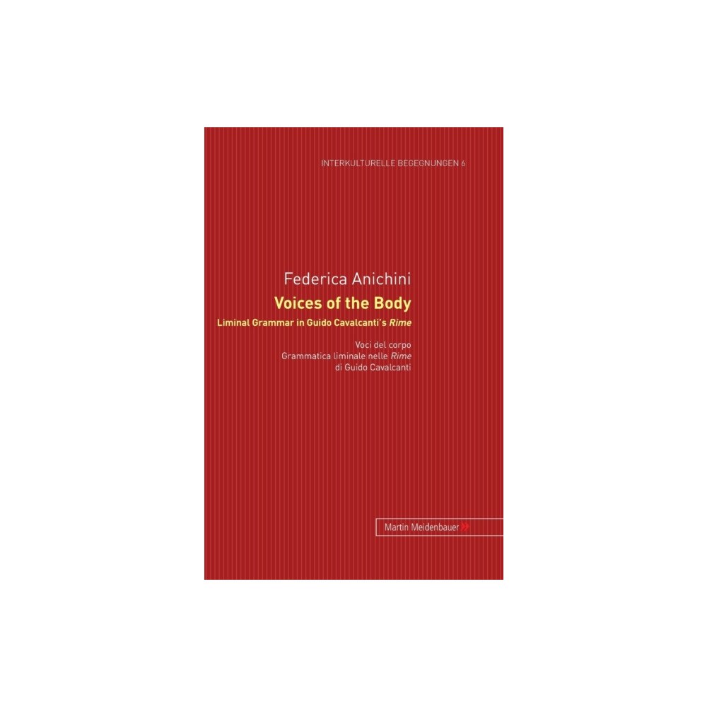 Meidenbauer, Martin, Verlagsbuchhandlung GmbH & Co Voices of the Body. Liminal Grammar in Guido Cavalcanti's Rime (inbunden, eng)