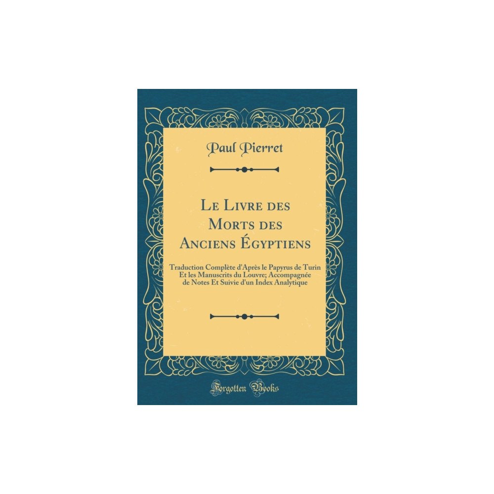 Forgotten Books Le Livre Des Morts Des Anciens Egyptiens (inbunden, fre)