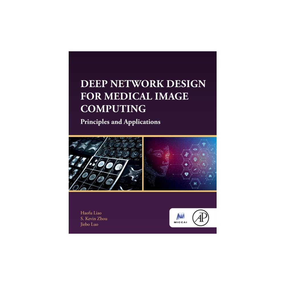 Elsevier Science Publishing Co Inc Deep Network Design for Medical Image Computing (häftad, eng)