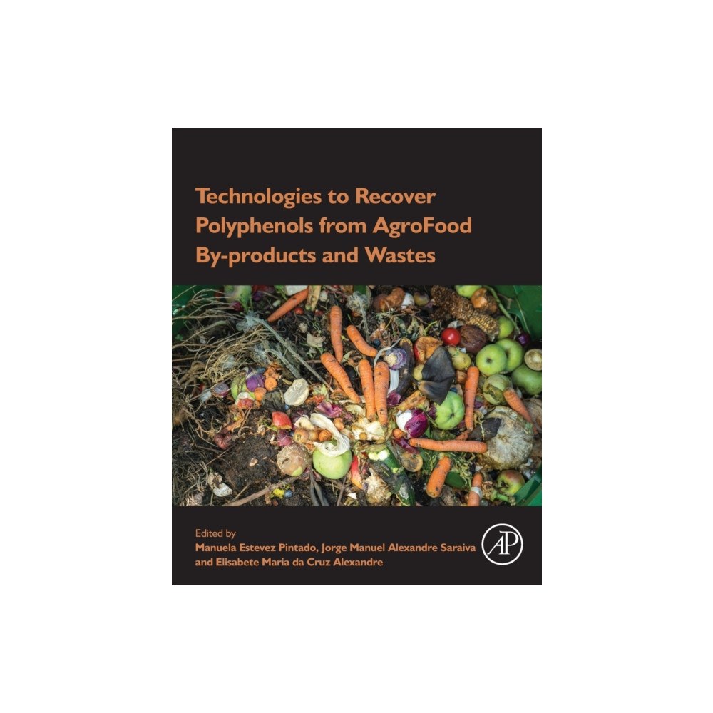 Elsevier Science & Technology Technologies to Recover Polyphenols from AgroFood By-products and Wastes (häftad, eng)
