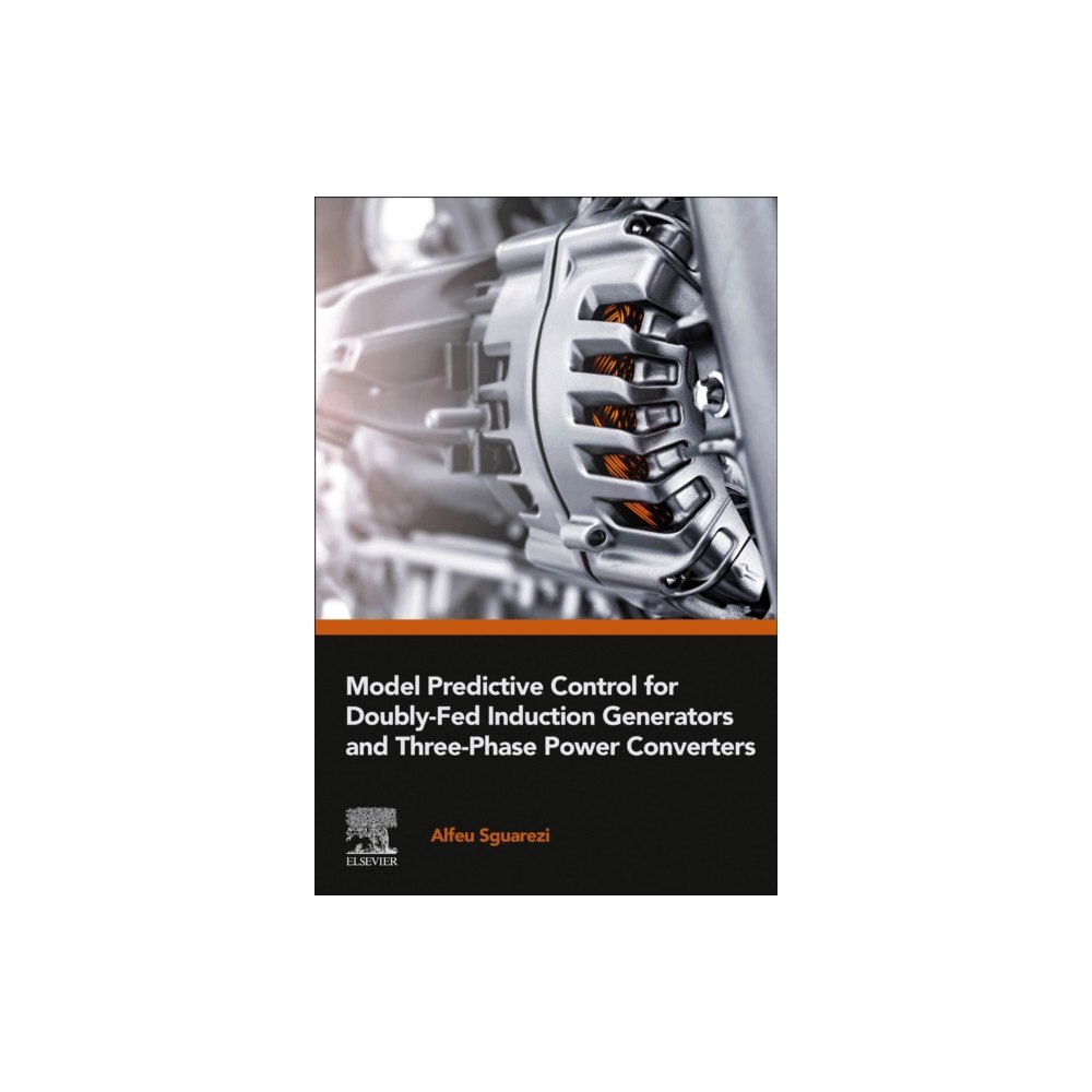 Elsevier - Health Sciences Division Model Predictive Control for Doubly-Fed Induction Generators and Three-Phase Power Converters (häftad, eng)