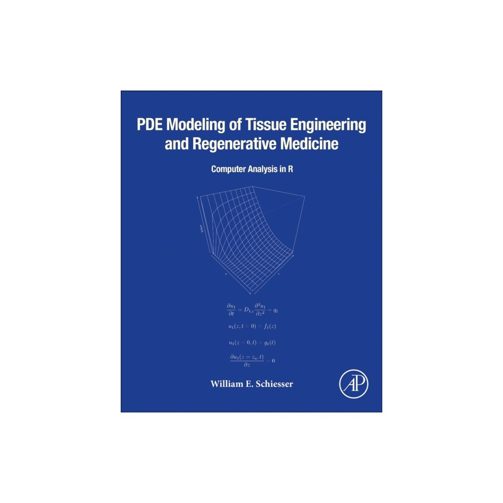 Elsevier Science Publishing Co Inc PDE Modeling of Tissue Engineering and Regenerative Medicine (häftad, eng)
