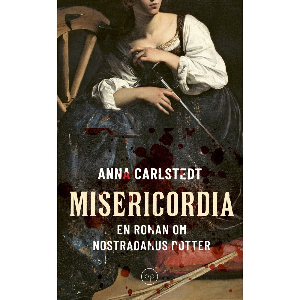 Anna Carlstedt Misericordia : en roman om Nostradamus dotter (inbunden)