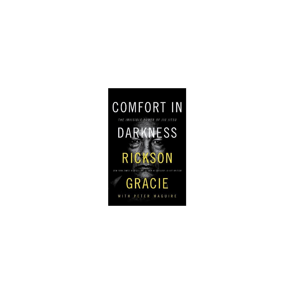 Rickson Gracie Comfort in Darkness: The Invisible Power of Jiu Jitsu (inbunden, eng)