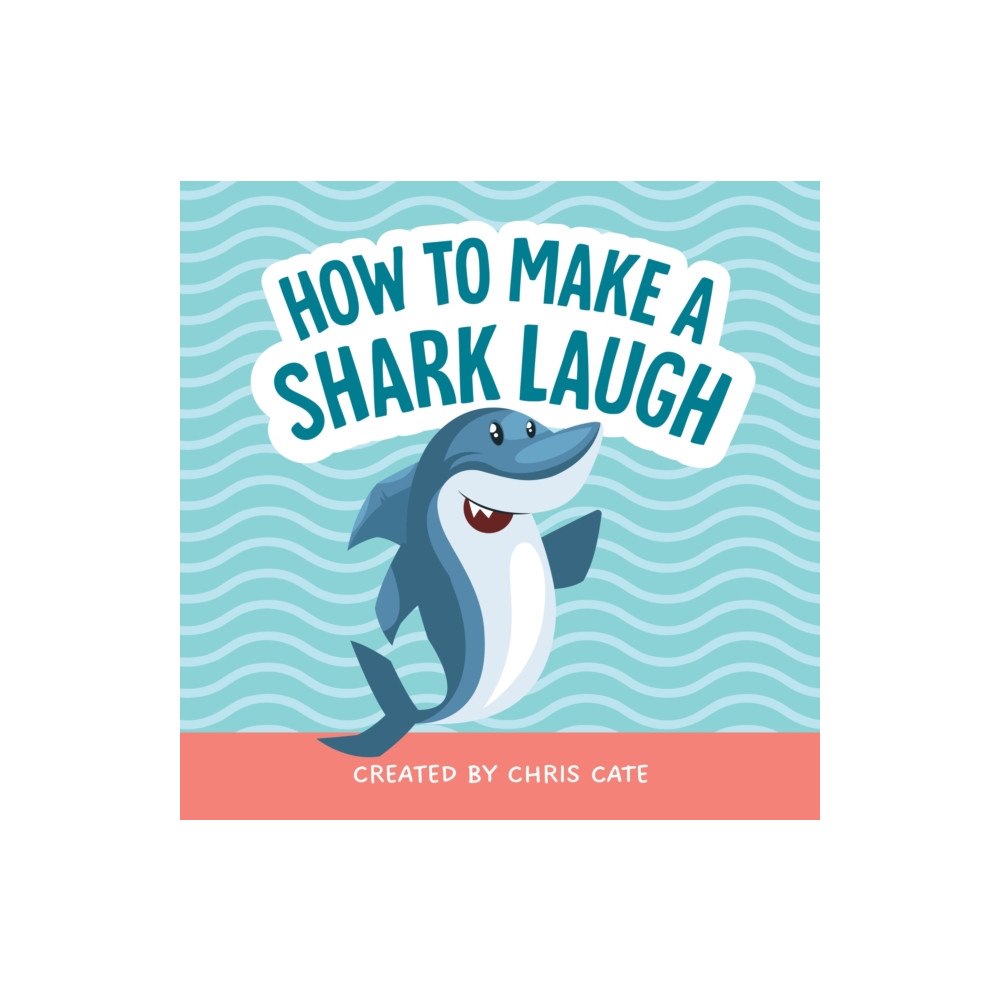 Callisto Media Inc. How to Make a Shark Laugh (inbunden, eng)