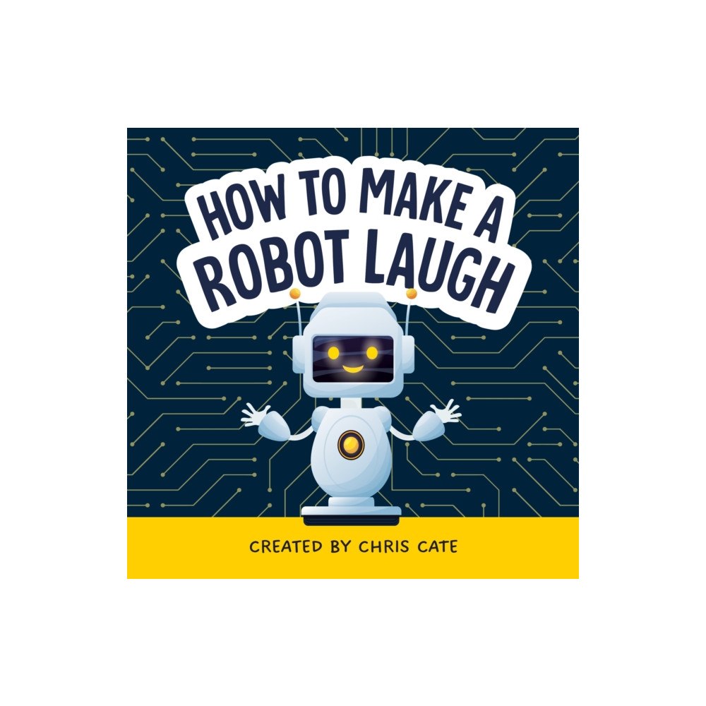 Callisto Media Inc. How to Make a Robot Laugh (inbunden, eng)