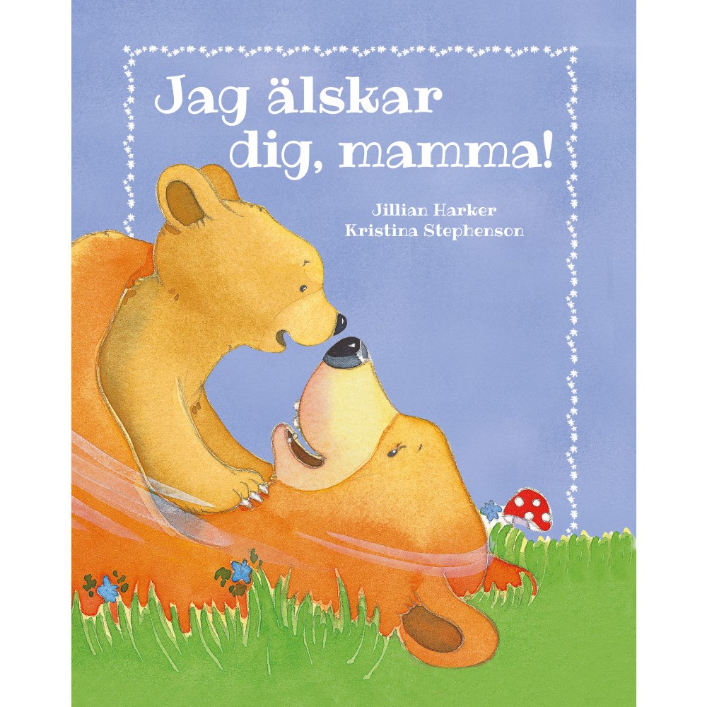 Jillian Harker Jag älskar dig, mamma! (inbunden)